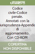Codice civile-Codice penale. Annotati con la giurisprudenza-Appendice di aggiornamento. Con CD-ROM libro