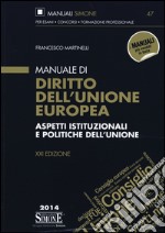 Manuale di diritto dell'Unione europea. Aspetti istituzionali e politiche dell'Unione libro