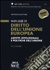 Manuale di diritto dell'Unione europea. Aspetti istituzionali e politiche dell'Unione libro
