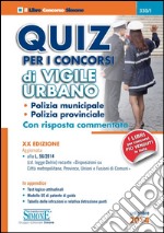 Quiz per i concorsi di vigile urbano. Polizia municipale, polizia provinciale. Con risposta commentata libro