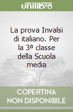 La prova Invalsi di italiano. Per la 3ª classe della Scuola media libro