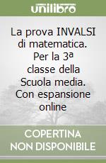 La prova INVALSI di matematica. Per la 3ª classe della Scuola media. Con espansione online libro