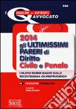 Gli ultimissimi pareri di diritto civile e penale 2014 libro