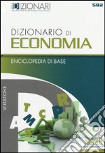 Dizionario di economia. Enciclopedia di base libro