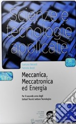 Scienze e tecnologie applicate. Meccanica; meccatronica ed energia. Per gli Ist. tecnici. Con e-book. Con espansione online libro