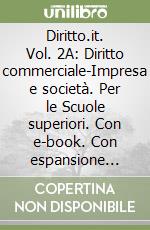 Diritto.it. Vol. 2A: Diritto commerciale-Impresa e società. Per le Scuole superiori. Con e-book. Con espansione online libro