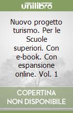 Nuovo progetto turismo. Per le Scuole superiori. Con e-book. Con espansione online. Vol. 1 libro