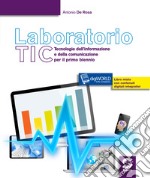 Laboratorio tic. Tecnologie dell'informazione e della comunicazione per il primo biennio. Per le Scuole superiori. Con e-book. Con espansione online libro