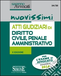 Nuovissimi atti giudiziari di diritto civile, penale, amministrativo-Nuovissimi pareri di diritto penale-Nuovissimi pareri di diritto civile libro