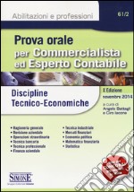 Prova orale per commercialista ed esperto contabile. Discipline tecnico-economiche libro