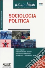 Sociologia politica. Stato e potere. Socializzazione politica. Partecipazione politica. Processi di cambiamento delle società  libro