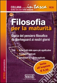 Filosofia per la maturità. Storia del pensiero filosofico da Kierkegaard ai nostri giorni libro