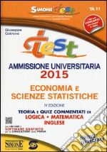 Test ammissione universitaria 2015 economia e scienze statistiche. Teoria e quiz commentati di logica, matematica, inglese. Con software di simulazione libro