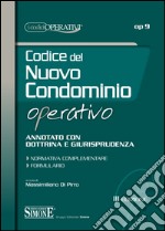 Codice del nuovo condominio operativo. Annotato con dottrina e giurisprudenza. Normativa complementare. Formulario libro