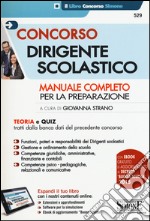 Concorso dirigente scolastico. Manuale completo per la preparazione. Teoria e quiz. Con aggiornamento online libro