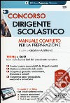 Concorso dirigente scolastico. Manuale completo per la preparazione. Teoria e quiz. Con aggiornamento online libro