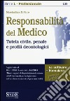 Responsabilità del medico. Tutela civile, penale e profili deontologici. Con software libro