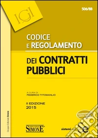 Codice e regolamento dei contratti pubblici. Con aggiornamento online libro
