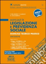 Manuale di legislazione e previdenza sociale. Manuale teorico pratico libro