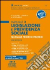 Manuale di legislazione e previdenza sociale. Manuale teorico pratico libro