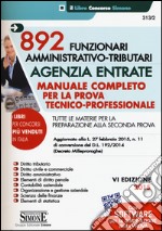 892 funzionari amministrativo-tributari. Agenzia entrate. Manuale completo per la prova tecnico-professionale. Con aggiornamento online libro