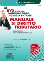 Agenzia entrate. 892 funzionari amministrativo-tributari. Manuale di diritto tributario. Per la prova tecnico-professionale libro