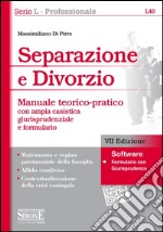 Separazione e divorzio. Manuale teorico-pratico con ampia casistica giurisprudenziale e formulario. Con software libro