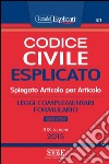 Codice civile esplicato. Spiegato articolo per articolo. Leggi complementari. Formulario. Con aggiornamento online libro