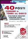 40 posti comune di Torre del Greco. Istruttori di vigilianza, istruttori tecnici, coordinatori tecnici. Quiz a risposta multipla commentati per la preparazione... libro