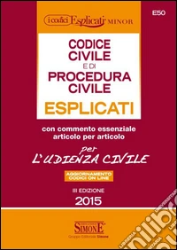 Codice civile e di procedura civile esplicati per l'udienza civile. Ediz. minor libro