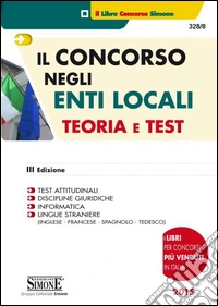 Il concorso negli enti locali. Teoria e test