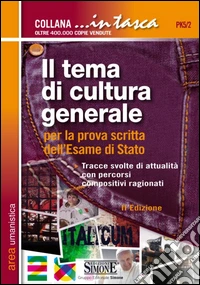 Il tema di cultura generale. Per la prova scritta dell'esame di Stato libro