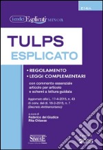 Tulps esplicato. Regolamento. Leggi complementari. Con commento essenziale articolo per articolo e schemi a lettura guidata. Ediz. minor libro