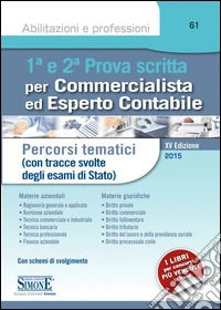 1ª e 2ª prova scritta per commercialista ed esperto contabile. Percorsi tematici (con tracce svolte degli esami di Stato) libro