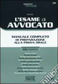 L'esame di avvocato. Manuale completo di preparazione alla prova orale libro