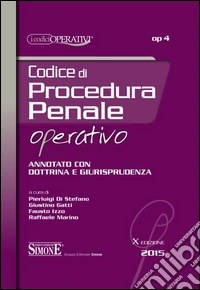 Codice di procedura penale operativo annotato con dottrina e giurisprudenza libro
