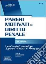 Pareri motivati di diritto penale. I primi originali sussidi per l'esame di avvocato libro