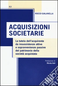 Acquisizioni societarie. La tutela dell'acquirente da insussistenze attive e sopravvenienze passive del patrimonio della società acquistata libro
