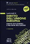 Manuale di diritto dell'Unione europea. Aspetti istituzionali e politiche dell'Unione libro