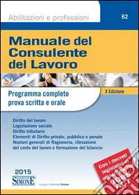 Manuale del consulente del lavoro. Programma completo prova scritta e orale libro