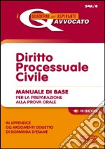 Diritto processuale civile. Manuale di base per la preparazione alla prova orale libro