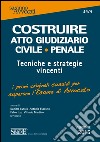 Costruire atto giudiziario civile-penale. Tecniche e strategie vincenti libro