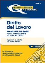 Diritto del lavoro. Manuale di base per la preparazione alla prova orale libro