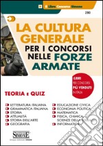 La cultura generale per i concorsi nelle forze armate. Teoria e quiz libro