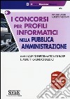 I concorsi per profili informatici nella pubblica amministrazione. Manuale di informatica di base e aspetti giuridici dell'ICT libro