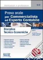 Prova orale per commercialista ed esperto contabile. Discipline tecnico-economiche libro