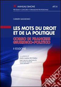 Les mots du droit et de la politique. Corso di francese giuridico-politico libro