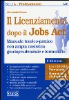 Il licenziamento dopo il jobs act. Manuale teorico-pratico con ampia casistica giurisprudenziale e formulario libro di Marano Alessandra