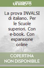 La prova INVALSI di italiano. Per le Scuole superiori. Con e-book. Con espansione online libro