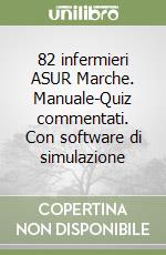 82 infermieri ASUR Marche. Manuale-Quiz commentati. Con software di simulazione libro